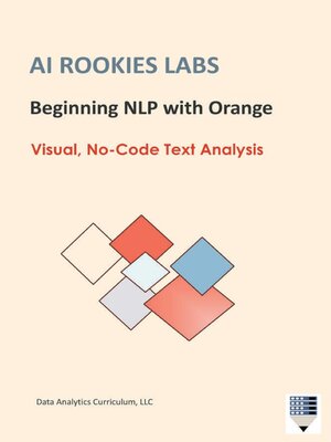cover image of AI Rookies Labs Beginning NLP with Orange